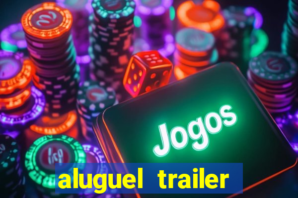 aluguel trailer porto alegre